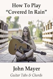 How To Play"Covered In Rain" By John Mayer - Guitar Tabs & Chords