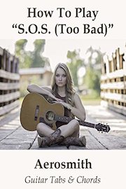 How To Play"S.O.S. (Too Bad)" By Aerosmith - Guitar Tabs & Chords