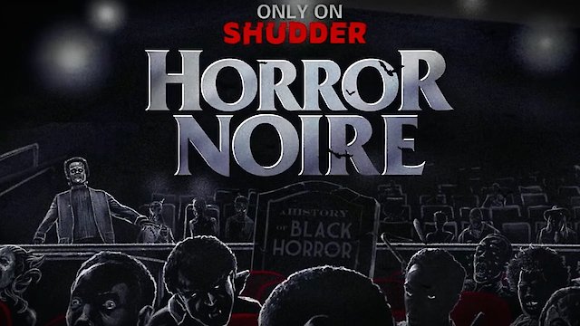 Watch Horror Noire: A History of Black Horror Online