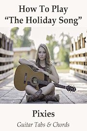How To Play"The Holiday Song" By Pixies - Guitar Tabs & Chords