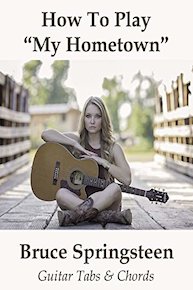 How To Play"My Hometown" By Bruce Springsteen - Guitar Tabs & Chords