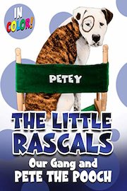 Little Rascals: Our Gang and Pete the Pooch (In Color)