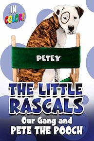 Little Rascals: Our Gang and Pete the Pooch (In Color)