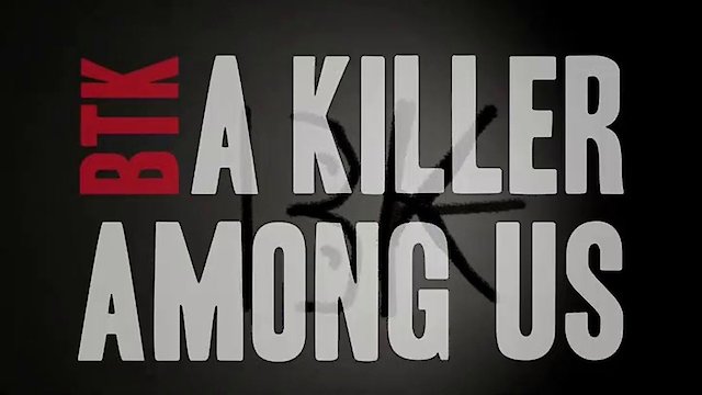 Watch BTK: A Killer Among Us Online