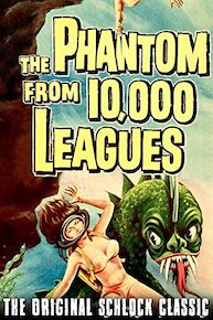 Phantom From 10,000 Leagues - The Original Schlock Classic