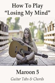 How To Play"Losing My Mind" By Maroon 5 - Guitar Tabs & Chords