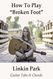 How To Play"Broken Foot" By Linkin Park - Guitar Tabs & Chords