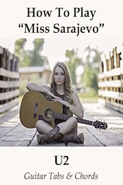 How To Play"Miss Sarajevo" By U2 - Guitar Tabs & Chords