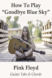 How To Play"Goodbye Blue Sky" By Pink Floyd - Guitar Tabs & Chords