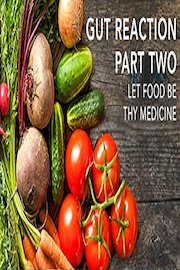 Gut Reaction (Part 2): Let Food Be Thy Medicine