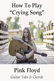 How To Play"Crying Song" By Pink Floyd - Guitar Tabs & Chords