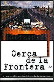 Cerca De La Frontera poster