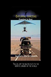 Exploring Horizons Freedom to Soar - Southern Alberta Canada