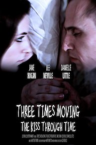 Three Times Moving: The Kiss Through Time