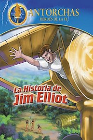 Antorchas El relato de Jim Elliot (Torchlighters Jim Elliot)
