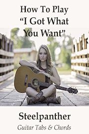 How To Play"I Got What You Want" By Steel Panther - Guitar Tabs & Chords