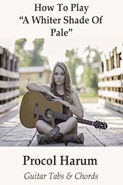 How To Play"A Whiter Shade Of Pale" By Procol Harum - Guitar Tabs & Chords
