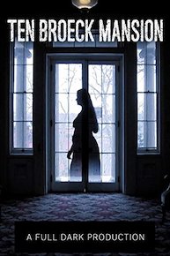 Ten Broeck Mansion: A Full Dark Production