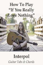 How To Play"If You Really Love Nothing" By Interpol