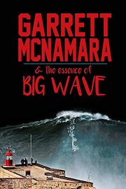 Garrett McNamara and the Essence of Big Wave poster