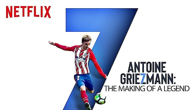Watch Antoine Griezmann: The Making of a Legend Online