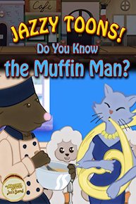 Jazzy Toons! Do You Know the Muffin Man?