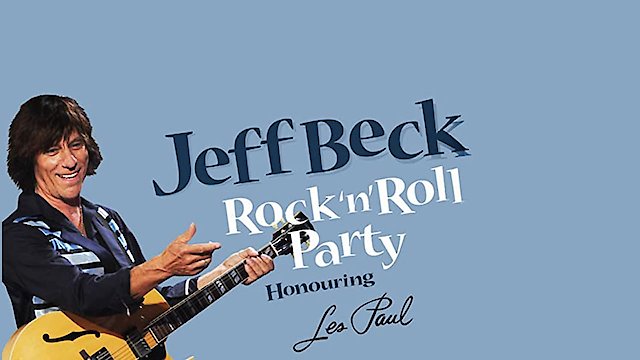 Watch Jeff Beck - Rock 'n' Roll Party Honoring Les Paul Online