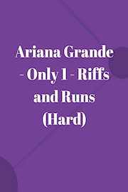 Ariana Grande - Only 1 - Riffs and Runs (Hard)
