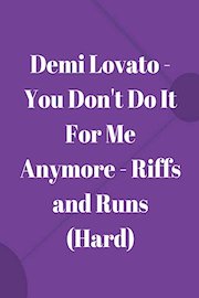 Demi Lovato - You Don't Do It For Me Anymore - Riffs and Runs (Hard)