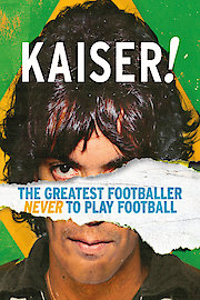 Kaiser! The Greatest Footballer Never to Play Football poster
