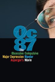 OC87:The Obsessive Compulsive, Major Depression, Bipolar, Asperger's Movie - poster