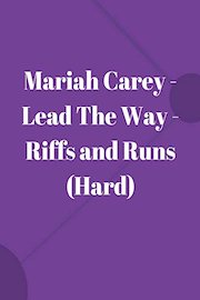 Mariah Carey - Lead The Way - Riffs and Runs (Hard)