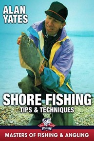 Shore Fishing: Tips & Techniques - Alan Yates (Masters of Fishing & Angling)