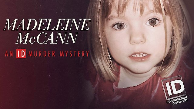 Watch Madeleine McCann: An ID Murder Mystery Online