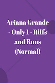 Ariana Grande - Only 1 - Riffs and Runs (Normal)