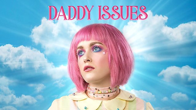 Watch Daddy Issues Online