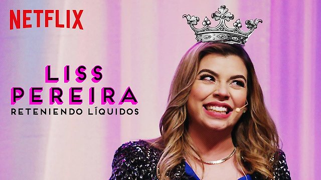 Watch Liss Pereira: Reteniendo líquidos Online