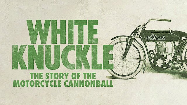 Watch White Knuckle: The Story of The Motorcycle Cannonball Online