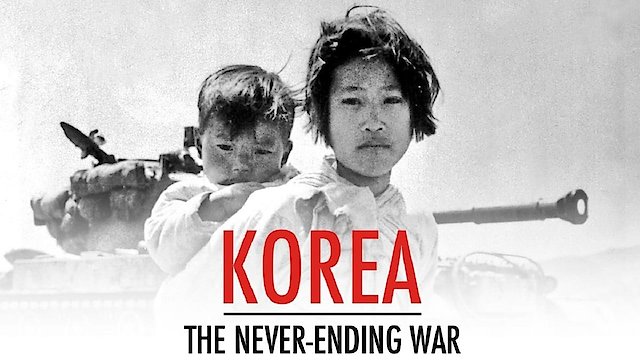 Watch Korea: The Never-Ending War Online
