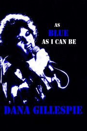 Dana Gillespie - As Blue As I Can Be poster
