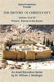 The History of Christianity.  Lecture 13 of 30. Protest: Retreat to the Desert.