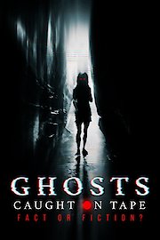 Ghosts Caught On Tape - Fact Or Fiction? poster