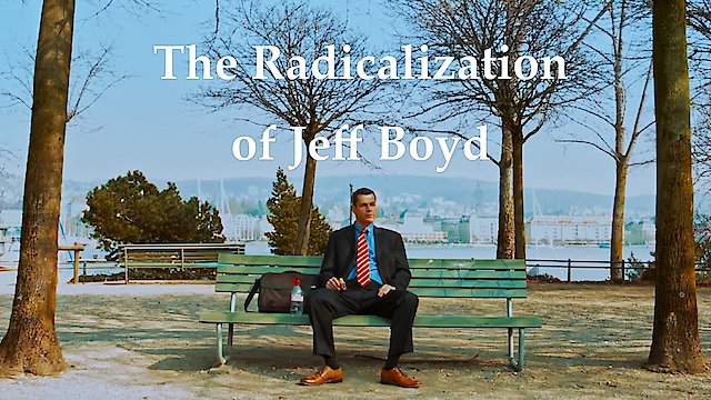 Watch The Radicalization of Jeff Boyd Online