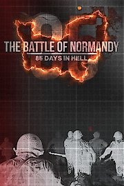 The Battle of Normandy: 85 Days in Hell poster