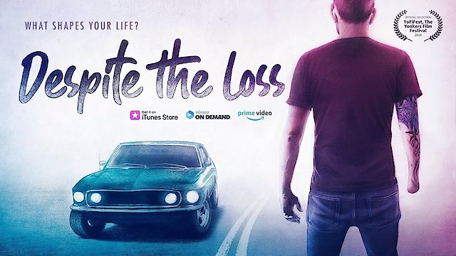 Watch Despite The Loss Online