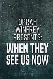 Oprah Winfrey Presents: When They See Us Now poster