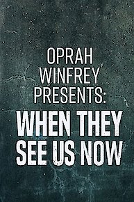 Oprah Winfrey Presents: When They See Us Now