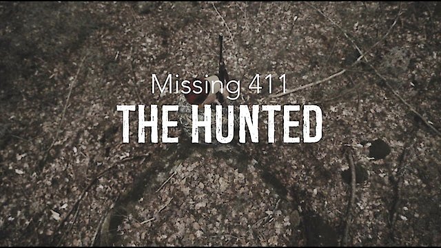 Watch Missing 411: The Hunted Online