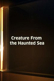 Creature From Haunted Sea