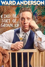 Ward Anderson: Kind of...Sort of...Grown Up